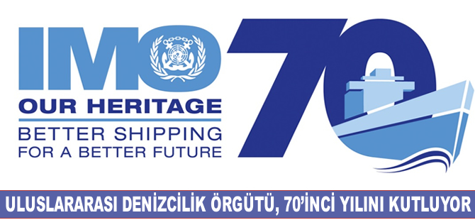 Uluslararası Denizcilik Örgütü, 70'inci yılını kutluyor