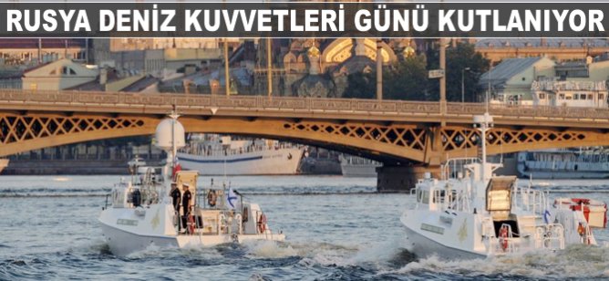 St. Petersburg, Rusya Deniz Kuvvetleri Günü’nü kutlamaya hazırlanıyor