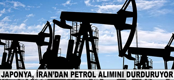 Japonya İran'dan petrol alımını sonlandırıyor