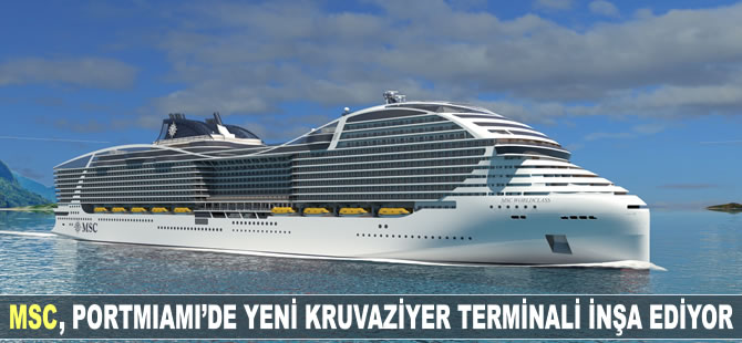 MSC, PortMiami'de yeni kruvaziyer terminali inşa ediyor