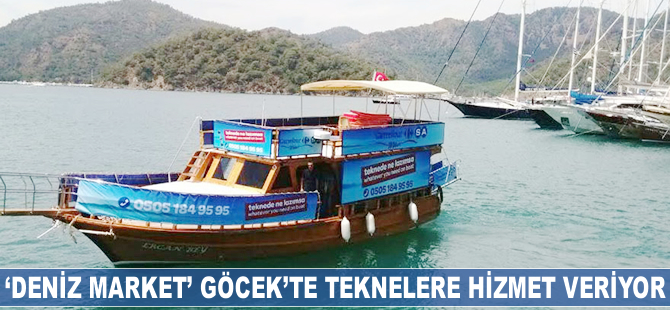 'Deniz market' Göcek'te teknelere hizmet veriyor