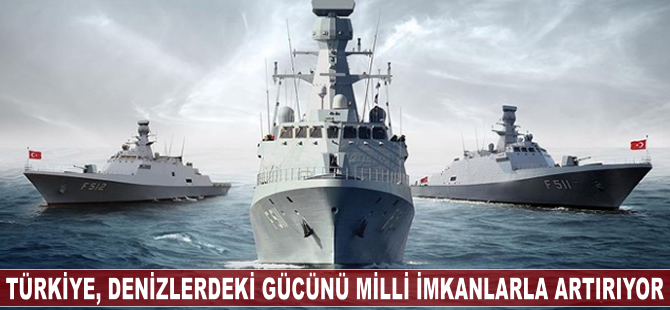 Türkiye, denizlerdeki gücüne güç katıyor