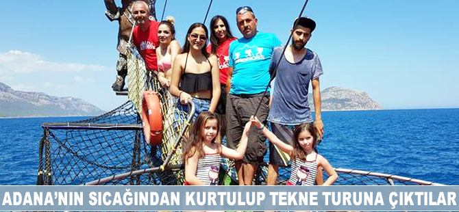 Adana'nın sıcağından kurtulup tekne turuna çıktılar