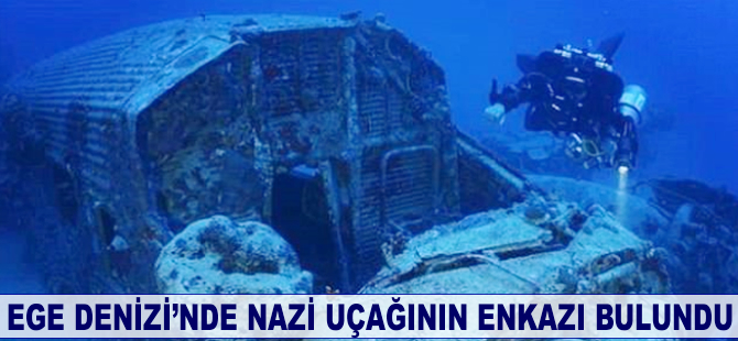 Ege Denizi'nde nazi savaş uçağının enkazı bulundu!