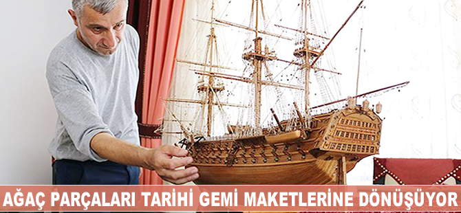 Ağaç parçaları tarihi savaş gemilerinin maketlerine dönüşüyor