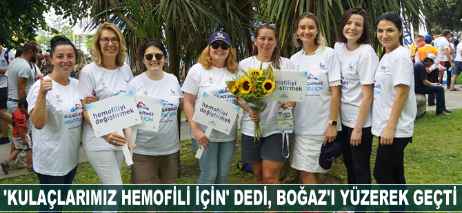 'Kulaçlarımız Hemofili için' dedi, Boğaz’ı yüzerek geçti