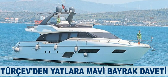 TÜRÇEV'den yatlara Mavi Bayrak daveti