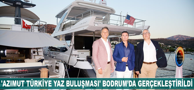 Azimut Yachts’ın geleneksel yaz buluşması Bodrum'da gerçekleşti