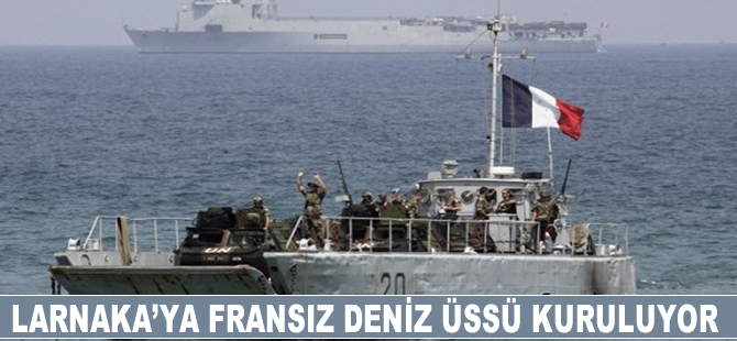 Larnaka'ya Fransız deniz üssü kuruluyor