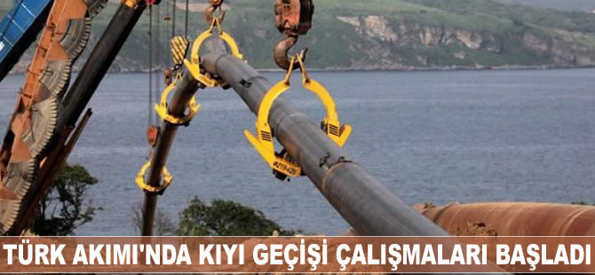 Türk Akımı'nda kıyı geçişi çalışmaları başladı