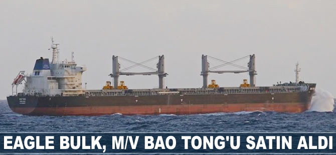 Eagle Bulk, M/V BAO TONG'u satın aldı