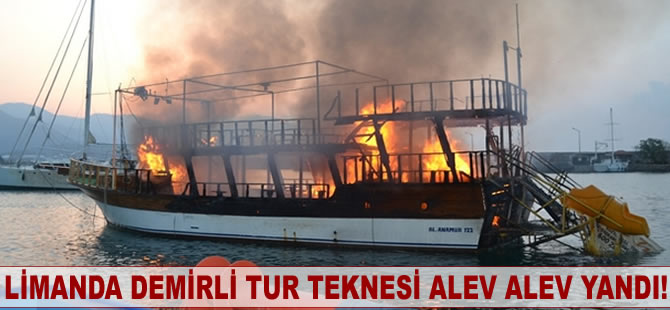 Limanda demirli tur teknesi alev alev yandı!