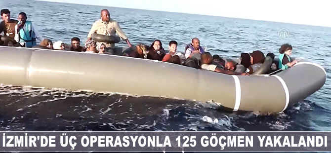 İzmir'de üç operasyonla 125 göçmen yakalandı