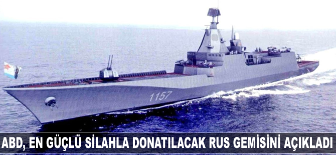 ABD medyası, ‘en güçlü silahla’ donatılacak Rus gemisini açıkladı