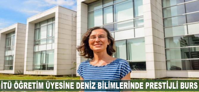 İTÜ öğretim üyesine deniz bilimlerinde prestijli burs