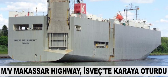M/V Makassar Highway, İsveç’te karaya oturdu