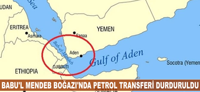 Babu'l Mendeb Boğazı'nda petrol transferi geçici olarak durduruldu