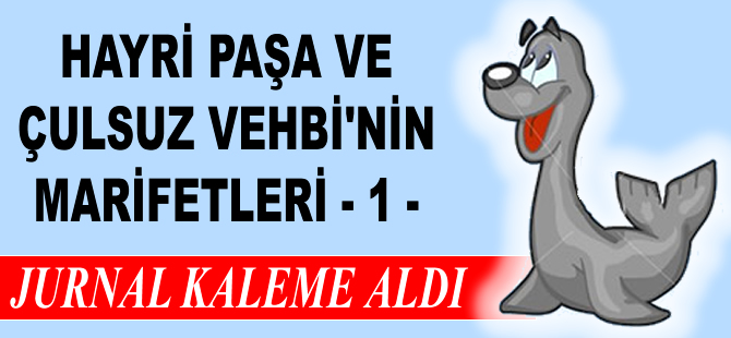 Hayri Paşa ve Çulsuz Vehbi'nin Marifetleri