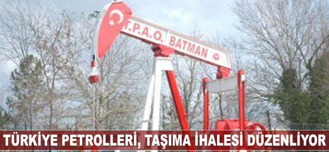 Türkiye Petrolleri, taşıma ihalesi düzenliyor
