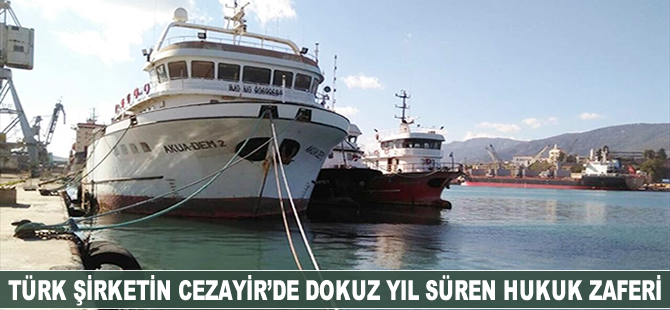 Türk şirketin Cezayir'de 9 yıl süren hukuk zaferi