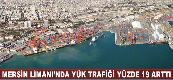 Mersin Limanı’nda yük trafiği yüzde 19 arttı