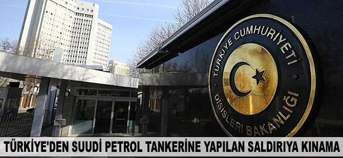 Türkiye'den Suudi petrol tankerine yapılan saldırıya kınama