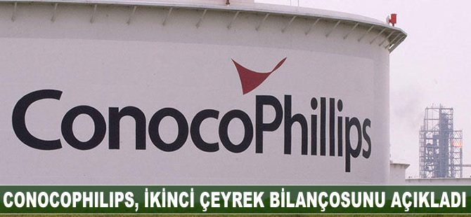 ConocoPhillips ikinci çeyrek kârı 1.64 milyar dolar