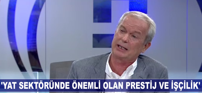 Necdet Salgür: Yat sektöründe önemli olan prestij ve işçilik