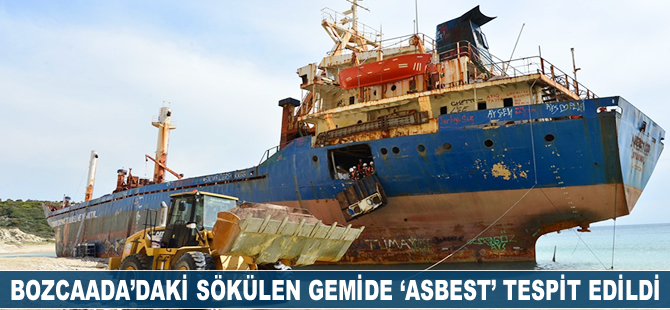 Bozcaada'da sökülen gemiden kalan parçalarda asbest tespit edildi