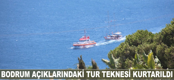 Bodrum açıklarındaki tur teknesi kurtarıldı