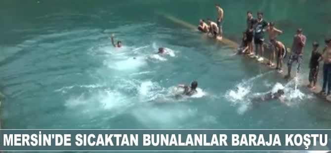 Mersin'de sıcaktan bunalanlar baraja koştu