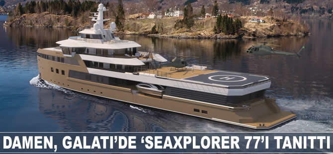 Damen, Galati'de 'SEAXPLORER 77'ı tanıttı