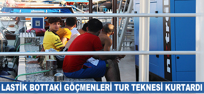 Lastik bottaki göçmenleri tur teknesi kurtardı