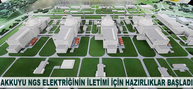 Akkuyu NGS elektriğinin iletimi için hazırlıklar başladı