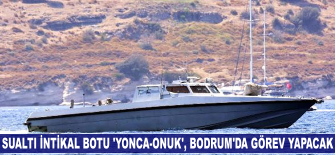 Sualtı intikal botu 'Yonca-Onuk', Bodrum'da görev yapacak