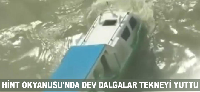 Hint Okyanusu'nda dev dalgalar tekneyi yuttu