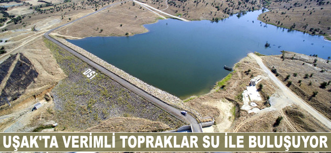 Uşak'ta verimli topraklar su ile buluşuyor