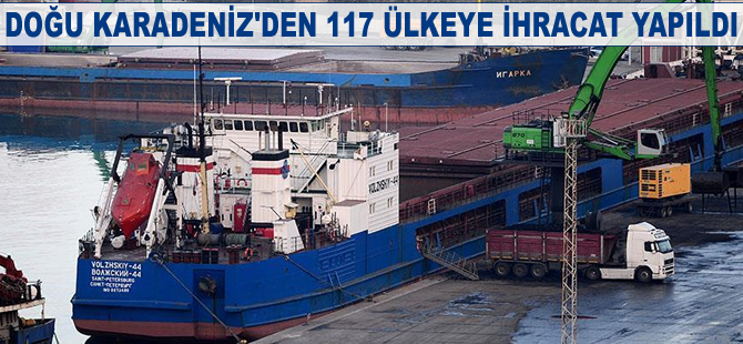 Doğu Karadeniz'den 117 ülkeye ihracat yapıldı