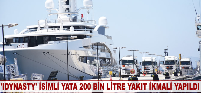 'Idynasty' isimli yata 200 bin litre yakıt ikmali yapıldı