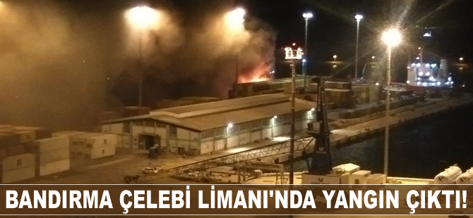 Bandırma Çelebi Limanı'nda yangın çıktı