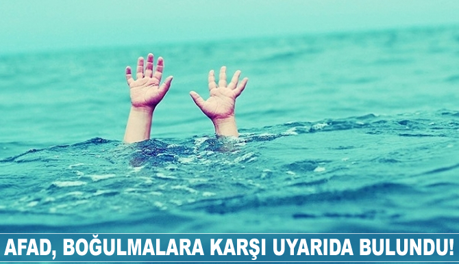 AFAD, boğulmalara karşı uyarıda bulundu