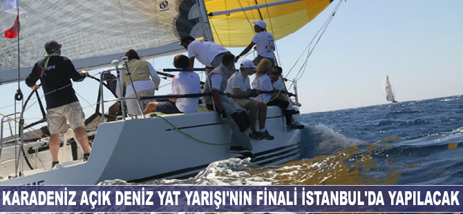 Karadeniz Uluslararası Açık Deniz Yat Yarışı’nın finali İstanbul'da yapılacak