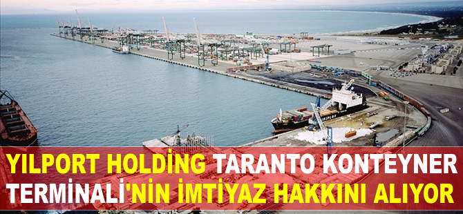 YILPORT Holding, Taranto Konteyner Terminali'nin imtiyaz hakkını alıyor