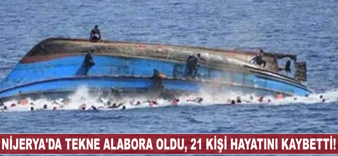 Nijerya'da tekne alabora oldu, 21 kişi hayatını kaybetti!