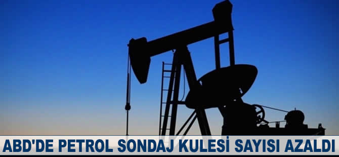 ABD'de petrol sondaj kulesi sayısı azaldı