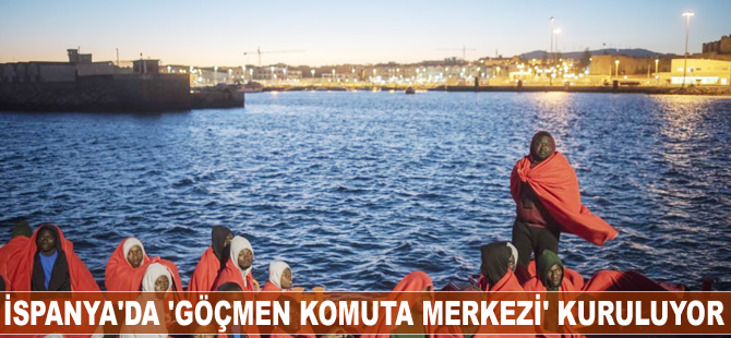 İspanya'da 'Göçmen Komuta Merkezi' kuruluyor