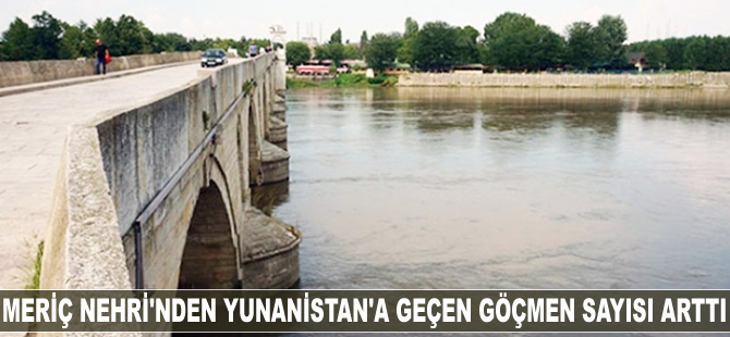 Meriç Nehri'nden Yunanistan'a geçen göçmen sayısı arttı