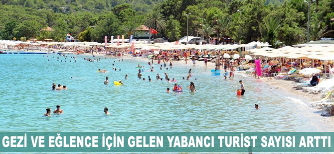 Gezi ve eğlence için gelen yabancı turist sayısı arttı