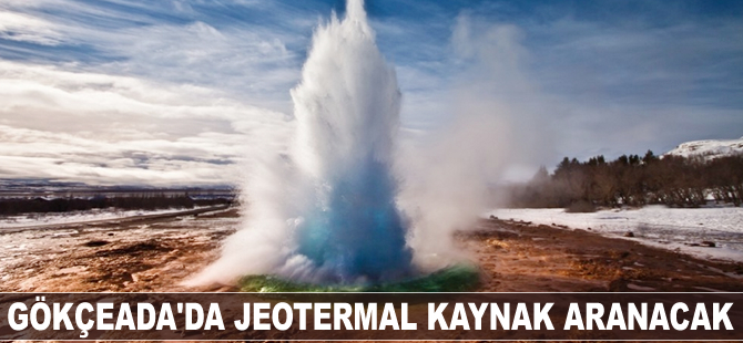 Gökçeada’da jeotermal kaynak aranacak