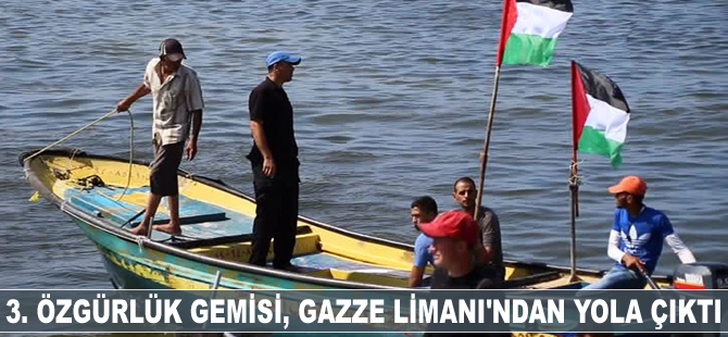 3. Özgürlük Gemisi, Gazze Limanı’ndan yola çıktı
